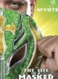 WWE Rey Mysterio/The Life Of A Masked Man